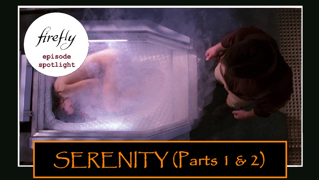 Spotlight: Serenity (Pts. I-II)
