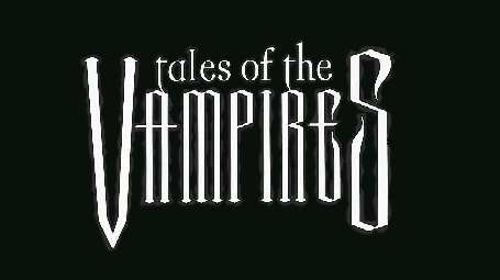 Tales of the&nbsp;Vampires