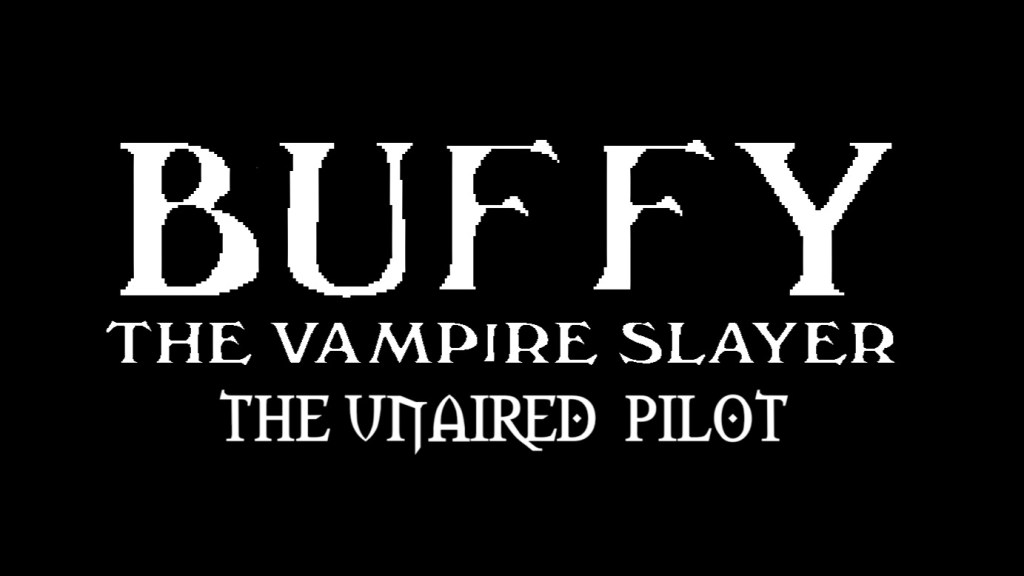 Buffy: The Unaired Pilot